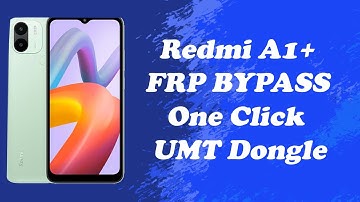 Xiaomi Redmi A1+ FRP Bypass One Click using UMT Dongle