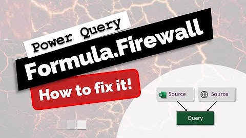 Power Query 18: How to fix the Formula.Firewall error in Power Query (2 ways)