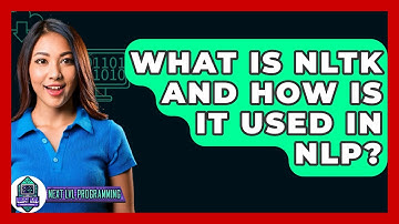 What Is NLTK And How Is It Used In NLP? - Next LVL Programming