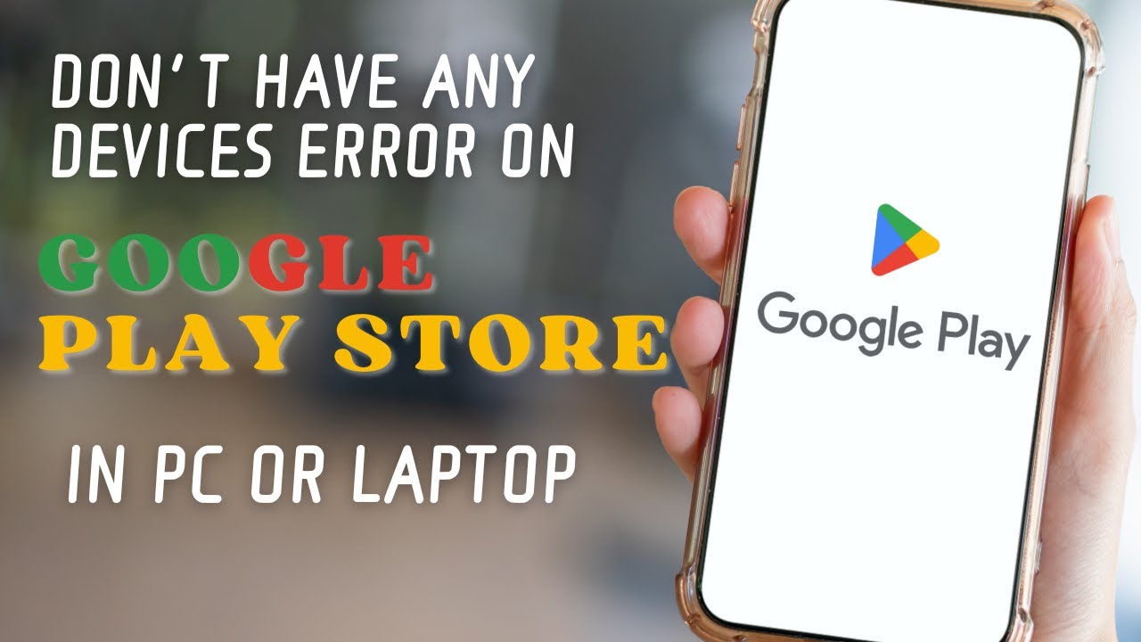 How to Fix you don't have any Devices Error on Google PlayStore in PC ...