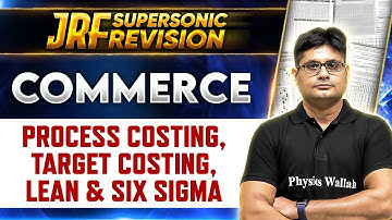 UGC NET 2024 : Process Costing, Target Costing, Lean & Six Sigma for UGC NET 2024 Commerce | UGC NET