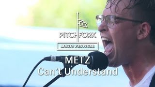 Metz - &quot;Can&#39;t Understand&quot; - Pitchfork Music Festival 2013