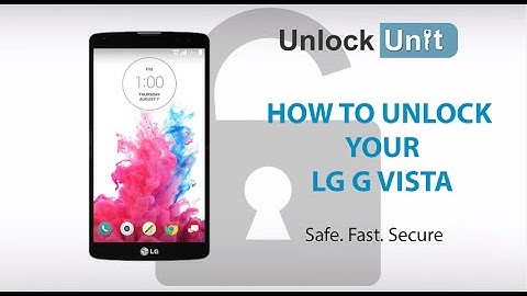 UNLOCK LG G VISTA - HOW TO UNLOCK YOUR LG G VISTA