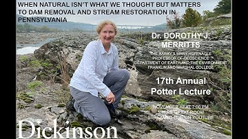 17th Potter Lecture - Dorothy J Merritts - Hosted by Dickinson College Dept of Earth Sciences