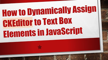 How to Dynamically Assign CKEditor to Text Box Elements in JavaScript