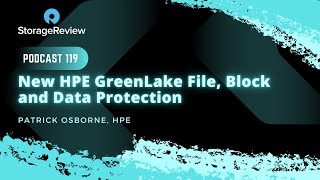119: New HPE GreenLake File, Block and Data Protection Offerings, Alletra MP, Future of HPE SANs