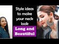 Long Neck makes you look more attractive| Some style ideas to create long neck illusions
