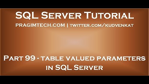 Table valued parameters in SQL Server