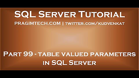 Table valued parameters in SQL Server