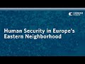 Human Security in Europe’s Eastern Neighborhood