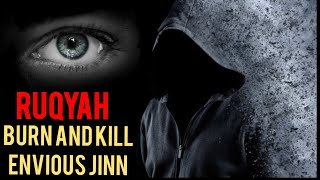 POWERFUL RUQYAH TO KILL ENVIOUS JINN AND TO REMOVE EVIL EYE, ENVY.