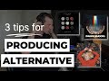 3 tips for producing alternative music production tutorial