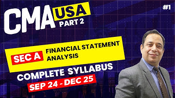 CMA USA Part 2 | Financial Statement Analysis Syllabus | Sep 2024-25