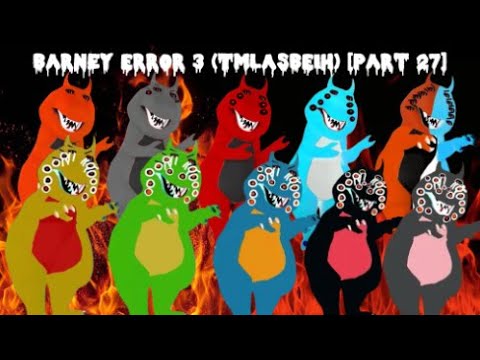 Barney Error 3 (TMLASBEIH) [Part 27]