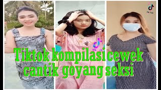 tiktok kompilasi cewek cantik goyang seksi