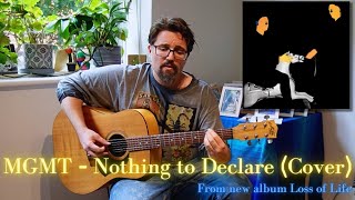 MGMT - Nothing to Declare (Acoustic Guitar and Voice Cover) from new album ‘LOSS OF LIFE’