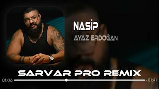 Ayaz Erdoğan - Nasip ( Sarvar Pro Remix ) Resimi