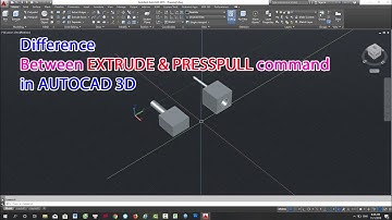 How is difference between EXTRUDE and PRESSPULL command in Autocad 3D