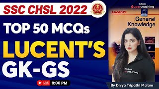 SSC CHSL GK GS Classes 2022 | Lucent GK |  Top 50 Important GK Questions | Divya Tripathi Ma'am