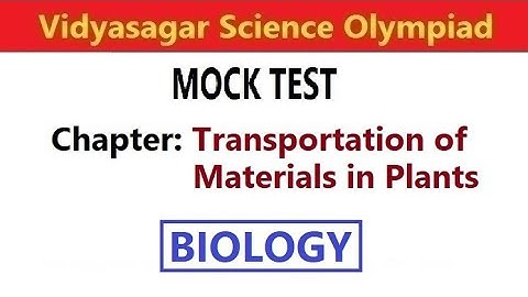 #VSO183, MOCK TEST, LAYER 2, LIFE SCIENCE, Transportation of Materials in Plants, Science Olympiad,