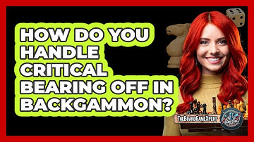 How Do You Handle Critical Bearing Off In Backgammon?