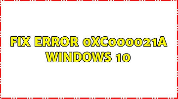 Fix error 0xc000021a Windows 10