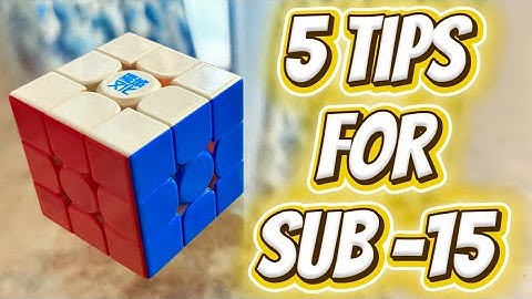 5 Tips to get Sub-15 On The Rubik’s Cube 
