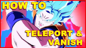 Dragon Ball FighterZ: How to Teleport & Vanish