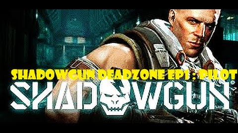 ShadowGun DeadZone : Ep. 1 Pilot