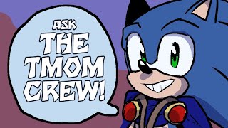 SONIC ANSWERS YOUR QUESTIONS! [Ask the TMOM Crew]