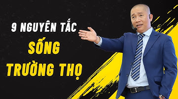 9 Nguyên Tắc để sống Trường Thọ - Nguyên Tắc 8 - Nguyễn Phùng Phong