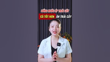 Uống Nước Ép Trái Cây Có Tốt Hơn Ăn Trái Cây