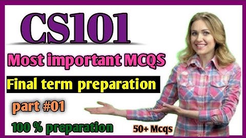 CS101 final term preparation | Cs101 MCQs preparation final term 2023 part 01  | top 50 Mcqs | CS101