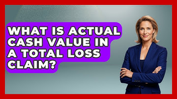 What Is Actual Cash Value In A Total Loss Claim? - Auto Coverage Explained