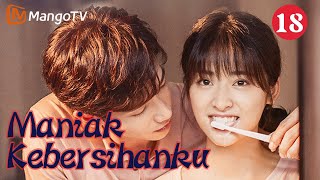 INDO SUB | EP18 Maniak Kebersihanku | Use For My Talent| MangoTV Indonesia