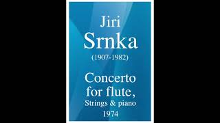 Jiri Srnka (1907-1982): Concerto for Flute, Strings and Piano (1974)