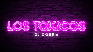 LOS TOXICOS - DJ COBRA