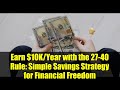 Earn $10K/Year with the 27-40 Rule: Simple Savings Strategy for Financial Freedom