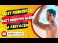 Matt francisco takot mabuhay alaga sa sexy scene