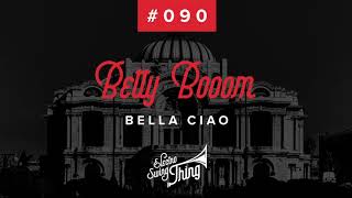 Betty Booom - Bella Ciao // Electro Swing Thing #090
