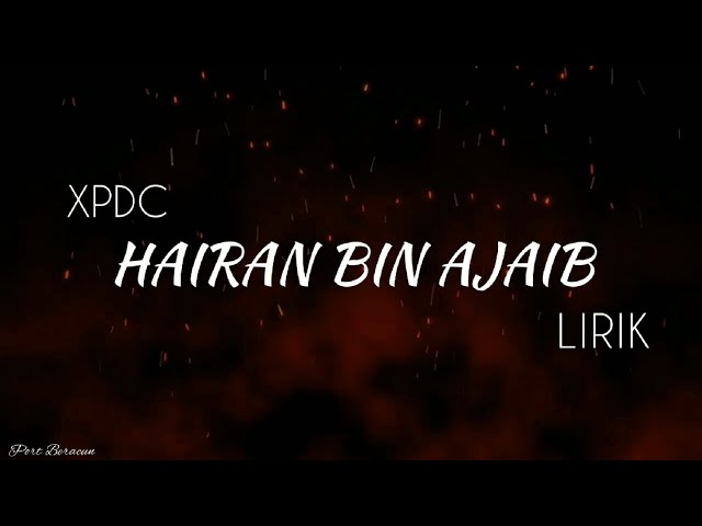 🎵 XPDC - HAIRAN BIN AJAIB LIRIK HQ class=