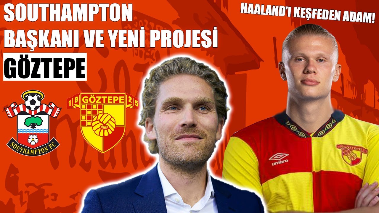 SOUTHAMPTON BAŞKANI VE YENİ PROJESİ : GÖZTEPE / NELER OLUYOR?
