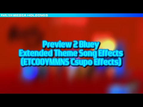 Preview 2 Bluey Extended Theme Song Effects ETCOOYMMNS Csupo Effects