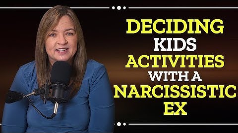 Making Parenting Decisions With a Narcissistic Ex