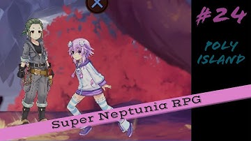 Super Neptunia RPG - Part 24: Venture through Poly Island