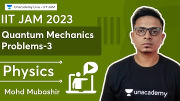 Quantum Mechanics Problems | Part-3 | IIT JAM 2023 | MM Sir | Physics | Unacademy Live