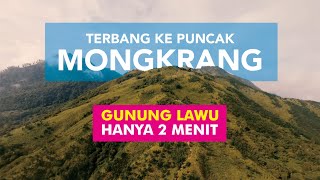 TERBANG KE PUNCAK MONGKRANG (KAKI GUNUNG LAWU) HANYA 2 MENIT