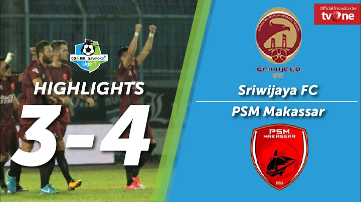 Sriwijaya FC Vs PSM Makassar: 3-4 All Goals & Highlights