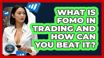 What Is FOMO In Trading And How Can You Beat It? - Stock and Options Playbook