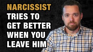 Why A Narcissist Tries to Get Better When You Leave
